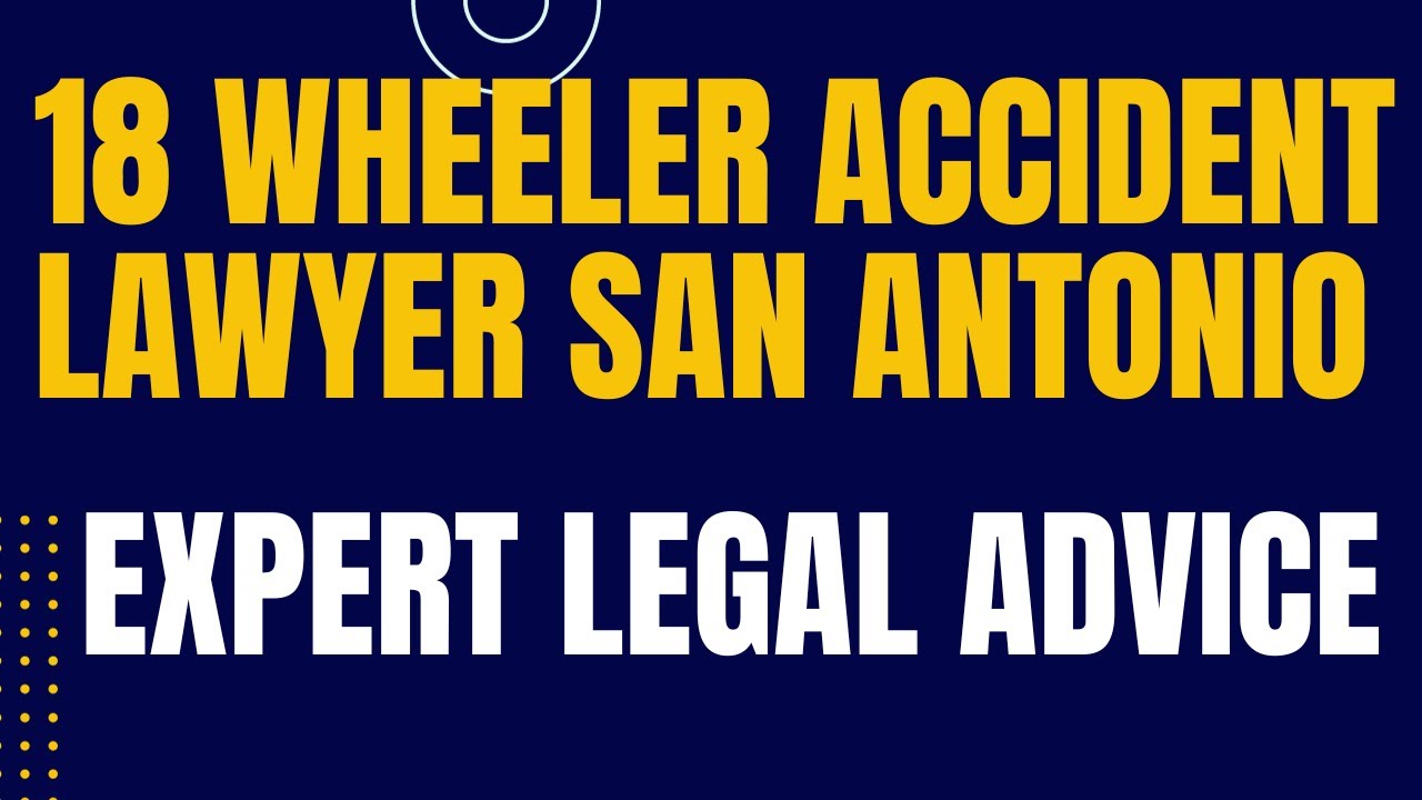 18-Wheeler Accident Lawyer San Antonio
